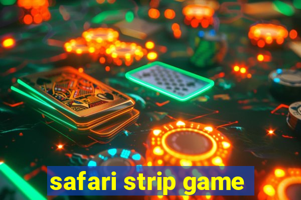 safari strip game